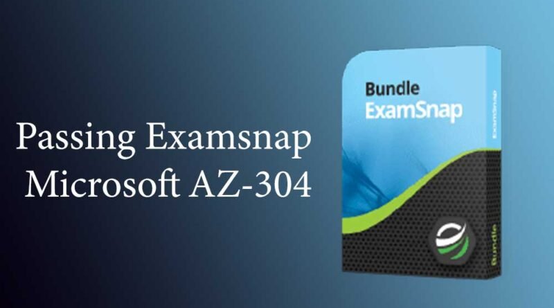 Passing Examsnap Microsoft AZ-304
