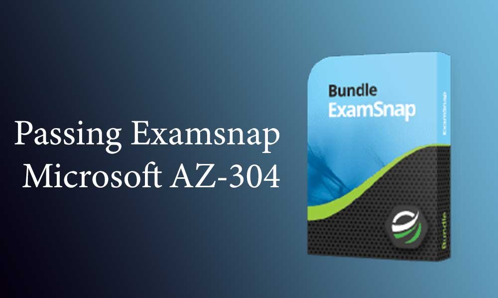 Passing Examsnap Microsoft AZ-304