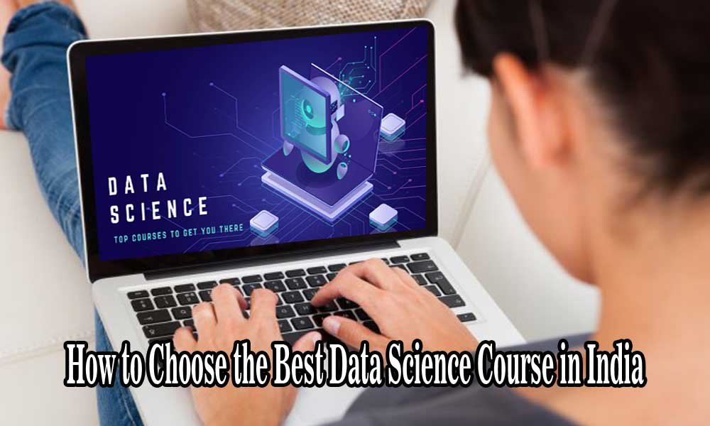 How to Choose the Best Data Science Course in India