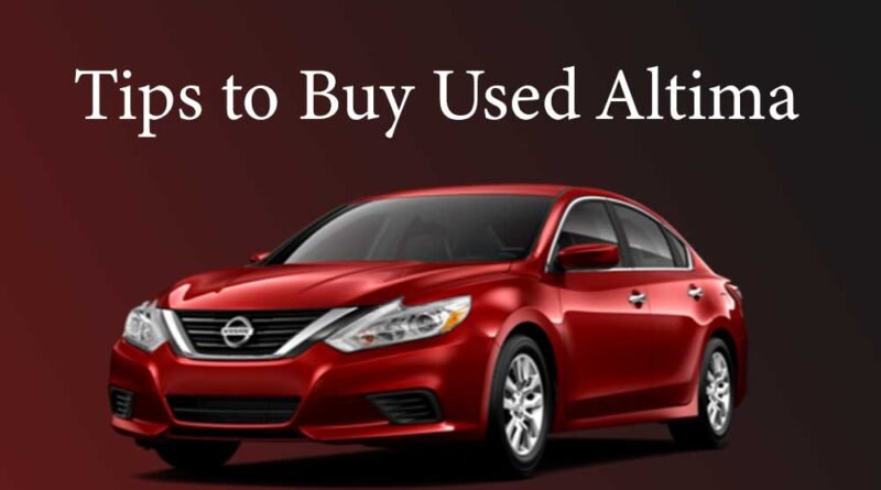 Tips to Buy Used Altima
