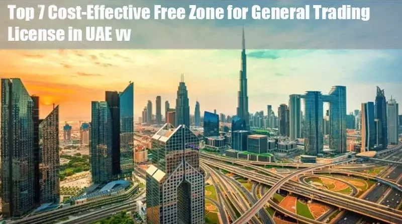 Cost-Effective Free Zone for General Trading License in UAE